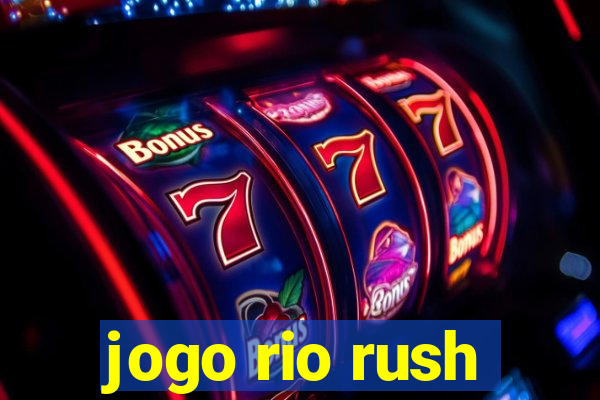 jogo rio rush